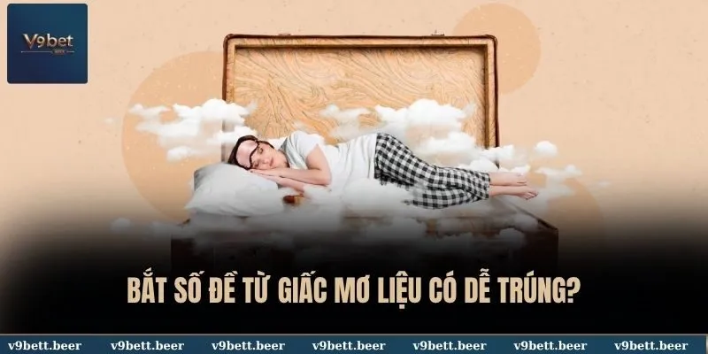 Bắt số đề từ giấc mơ liệu có dễ trúng?
