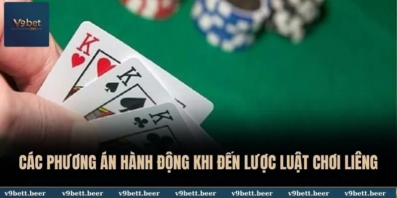Các phương án hành động khi đến lượt trong luật chơi Liêng
