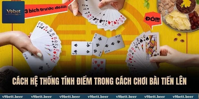Cách hệ thống tính điểm trong cách chơi bài tiến lên