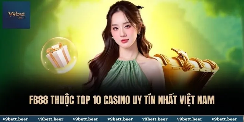Top 10 Casino Uy Tín Nhất Việt Nam - V9bet Cập Nhật Mới 2025 4 FB88 thuộc top 10 Casino uy tín nhất Việt Nam