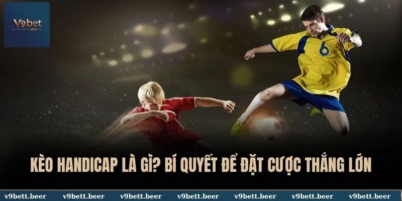 Kèo Handicap là gì