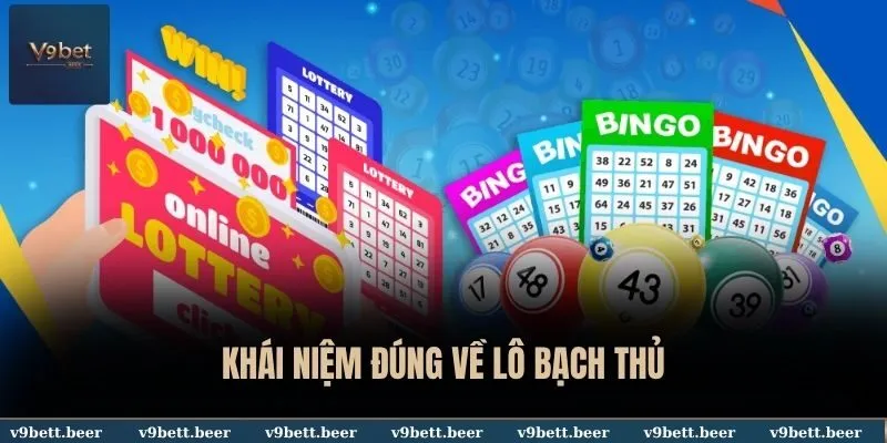 Khái niệm đúng về lô bạch thủ