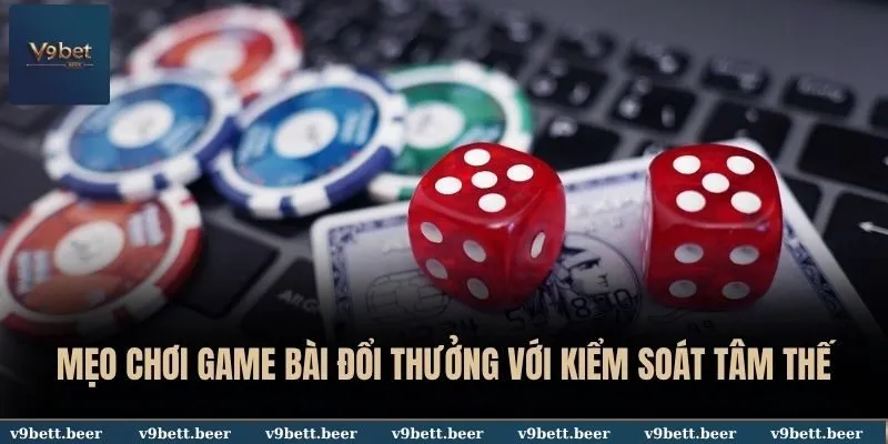Mẹo Chơi Game Bài Đổi Thưởng Giành Thắng Lớn Tại V9bet 4 Mẹo chơi game bài đổi thưởng với kiểm soát tâm thế