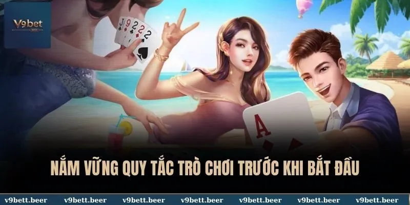 Mẹo Chơi Game Bài Đổi Thưởng Giành Thắng Lớn Tại V9bet 2 Nắm vững quy tắc trò chơi trước khi bắt đầu tại V9BET