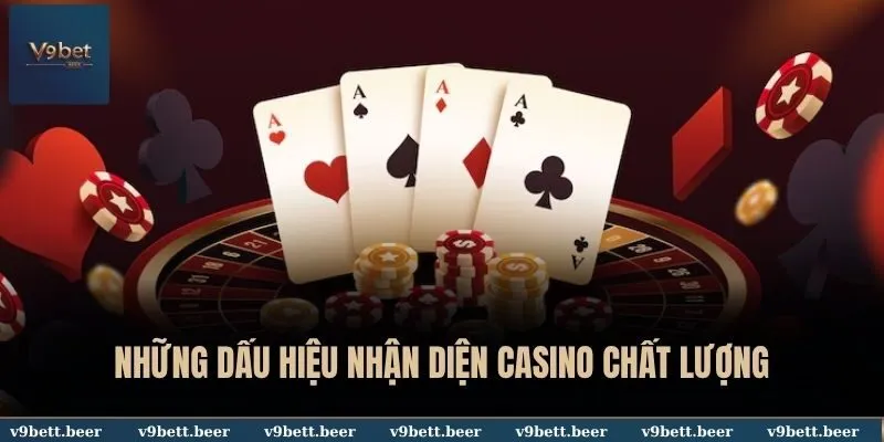 Top 10 Casino Uy Tín Nhất Việt Nam - V9bet Cập Nhật Mới 2025 3 Những dấu hiệu nhận diện Casino chất lượng