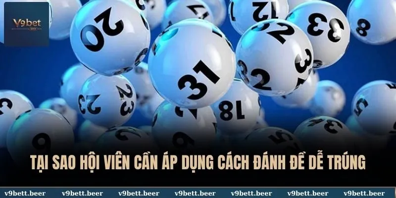 Tại sao hội viên cần áp dụng cách đánh đề dễ trúng
