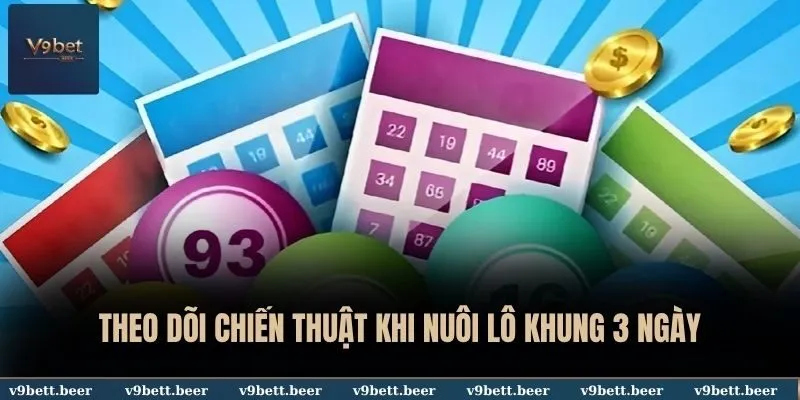 Theo dõi chiến thuật khi nuôi lô khung 3 ngày