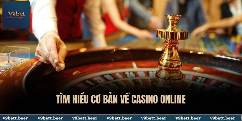 Top 10 Casino Uy Tín Nhất Việt Nam - V9bet Cập Nhật Mới 2025 2 Tìm hiểu cơ bản về Casino online