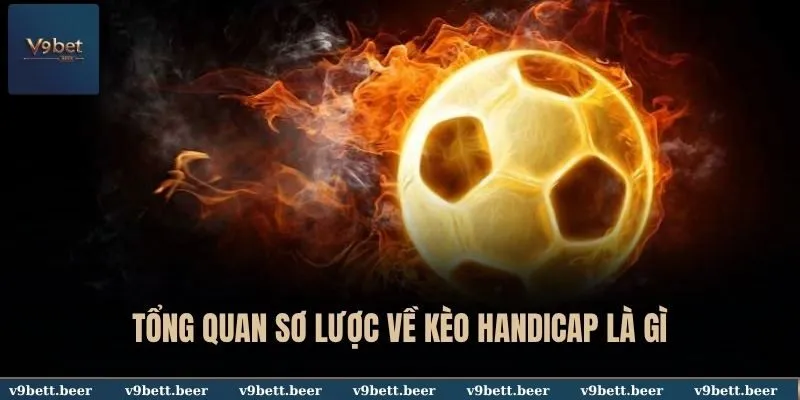 Tổng quan sơ lược về kèo Handicap là gì tại V9BET