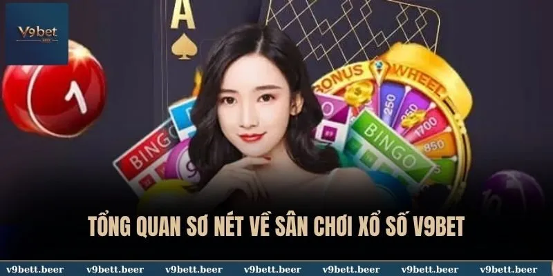 Tổng quan sơ nét về sân chơi xổ số V9BET